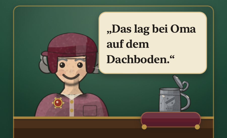 Eine Einliefererin am Tresen mit Sprechblase: „Das lag bei Oma auf dem Dachboden.“ Daneben ein Zinnkrug auf einem Samtkissen.